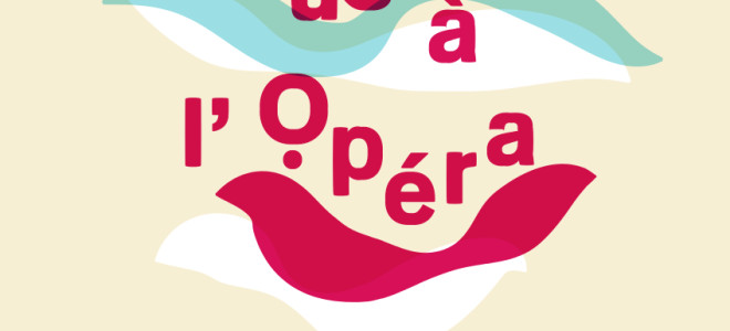 Guide pratique de la 11e édition de Tous à l’Opéra les 6 et 7 mai 2017