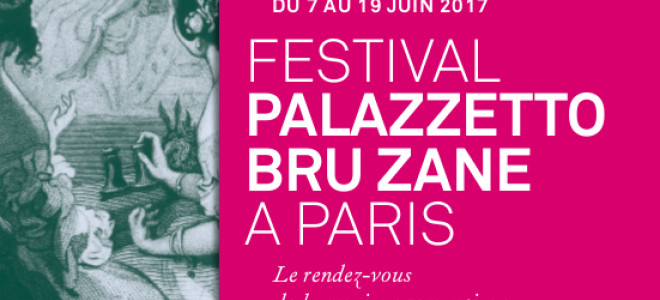 Festival Palazzetto Bru Zane à Paris 2017 - Splendeurs et Misères ressuscitées